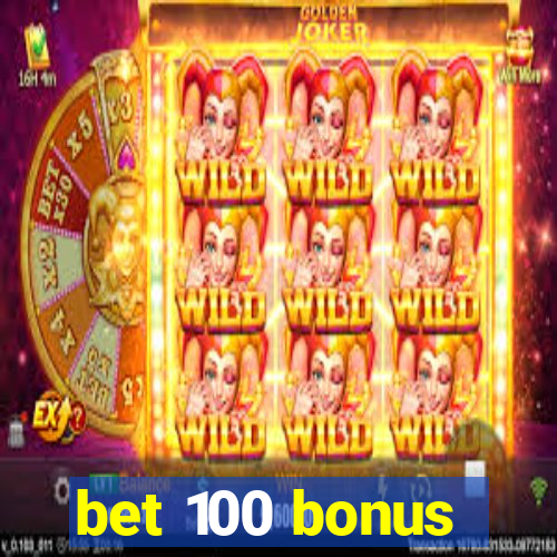 bet 100 bonus