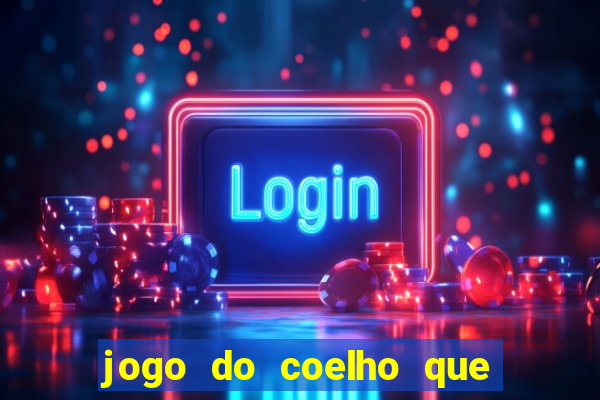 jogo do coelho que ganha dinheiro