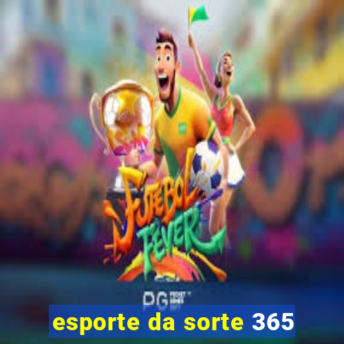 esporte da sorte 365