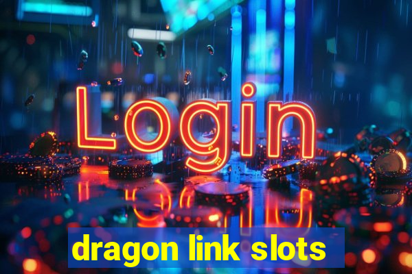 dragon link slots