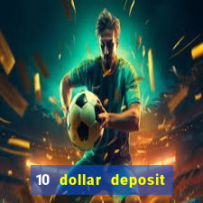 10 dollar deposit online real money casino