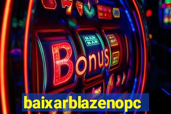 baixarblazenopc