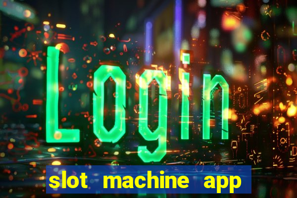 slot machine app for real money