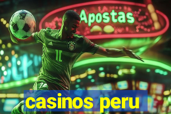 casinos peru