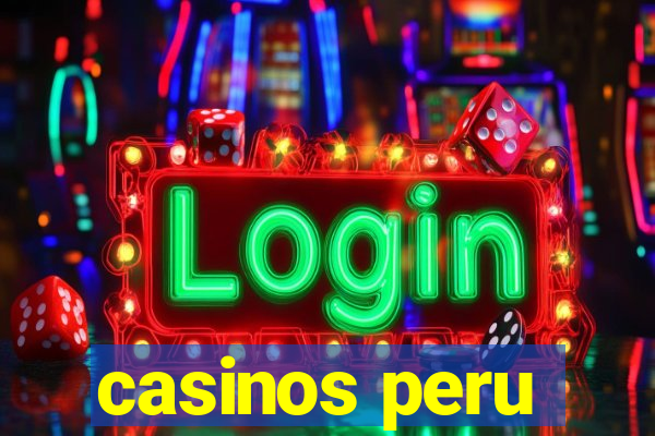 casinos peru