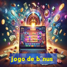 jogo de b么nus