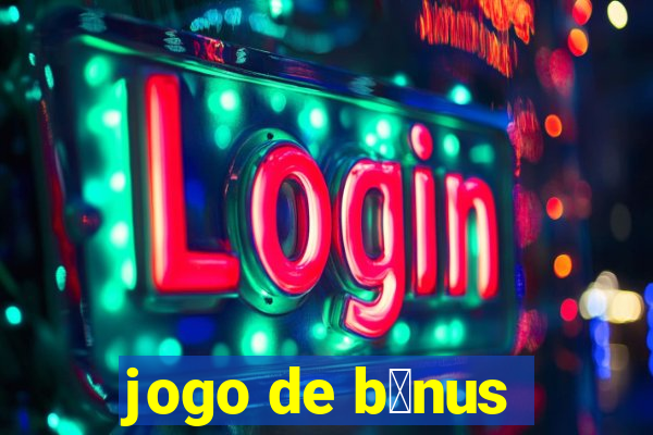 jogo de b么nus