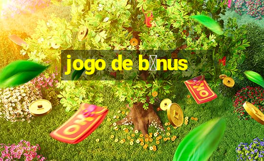 jogo de b么nus