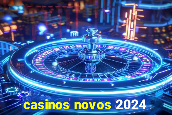 casinos novos 2024