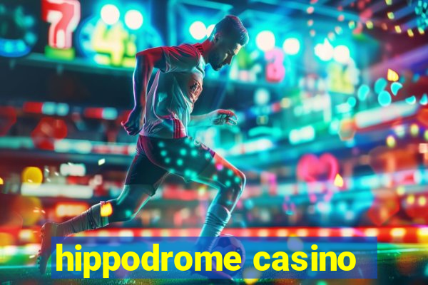 hippodrome casino