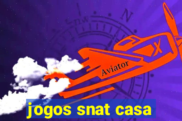 jogos snat casa