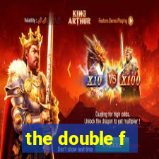 the double f