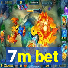 7m bet