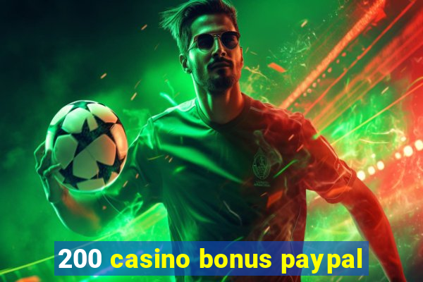 200 casino bonus paypal