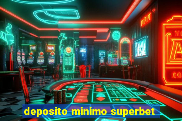 deposito minimo superbet