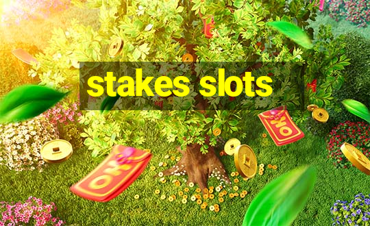 stakes slots