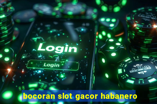 bocoran slot gacor habanero