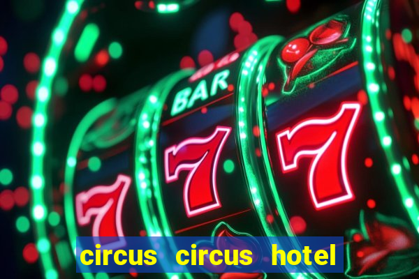 circus circus hotel and casino vegas