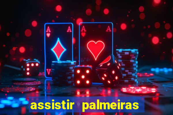 assistir palmeiras x bahia ao vivo