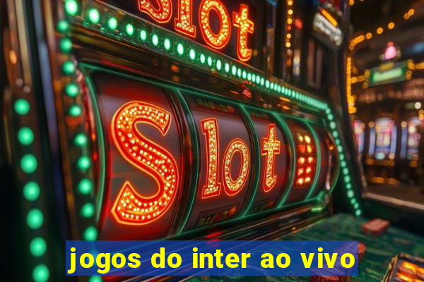 jogos do inter ao vivo