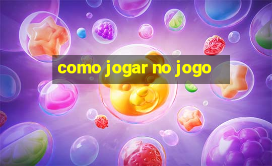 como jogar no jogo