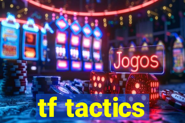 tf tactics