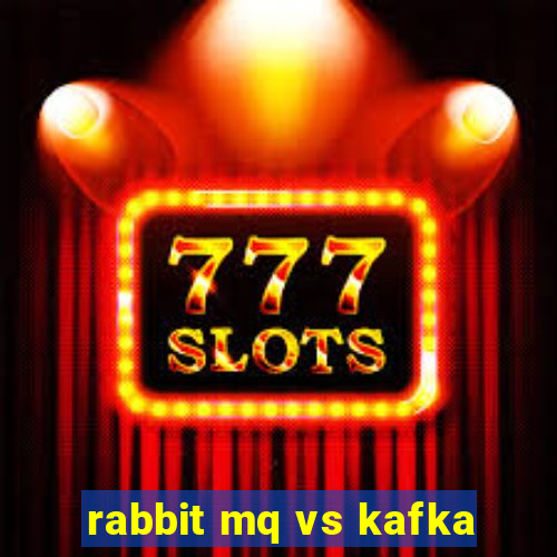 rabbit mq vs kafka