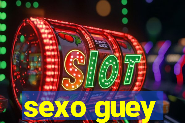 sexo guey