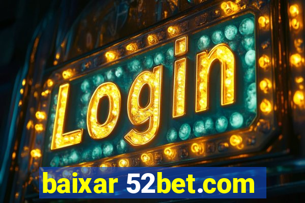 baixar 52bet.com