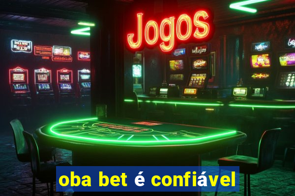 oba bet é confiável