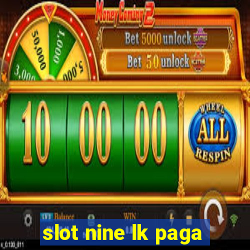 slot nine lk paga