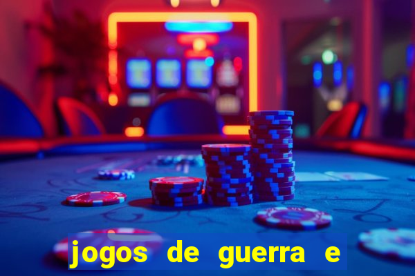 jogos de guerra e de estrategia