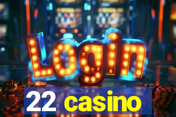 22 casino