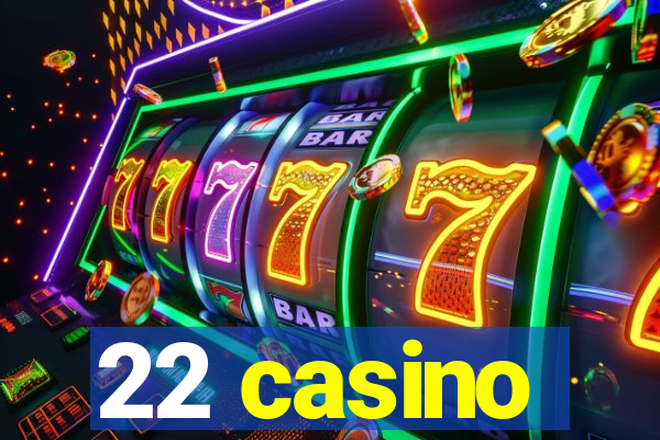 22 casino