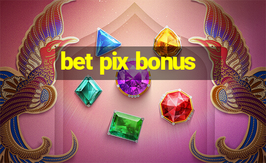 bet pix bonus