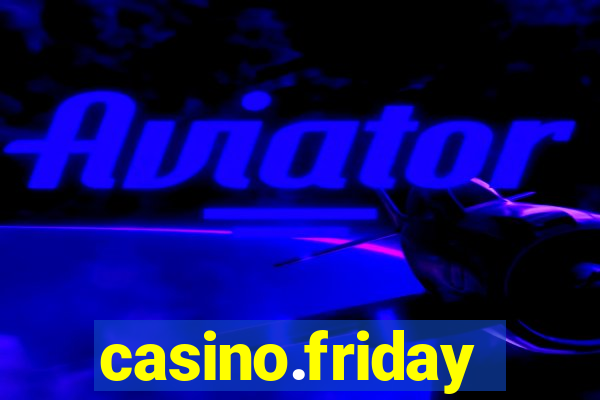 casino.friday