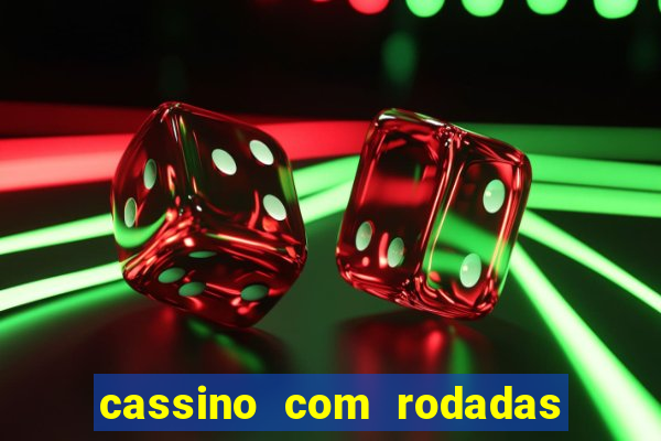 cassino com rodadas gr谩tis no cadastro