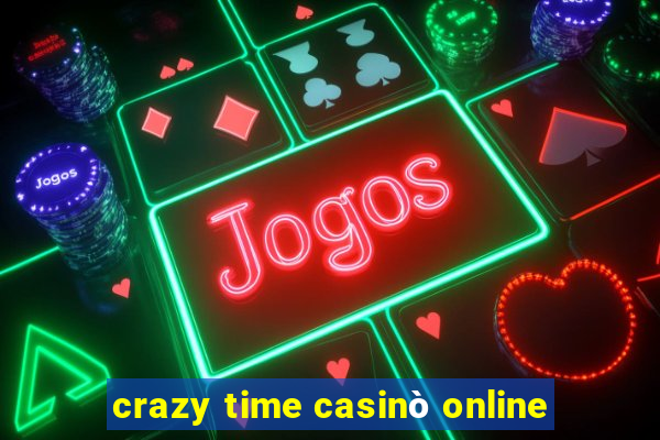 crazy time casinò online