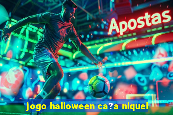 jogo halloween ca?a niquel