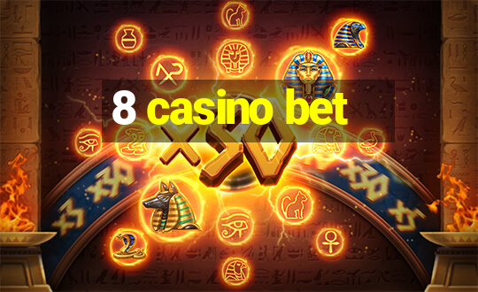 8 casino bet