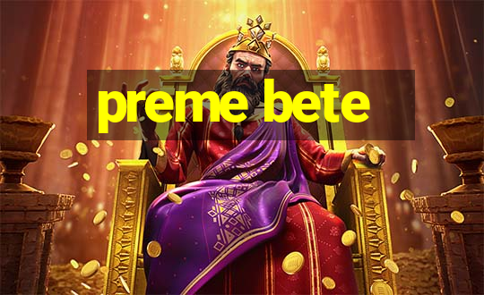 preme bete