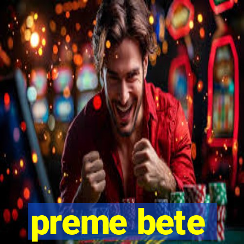 preme bete