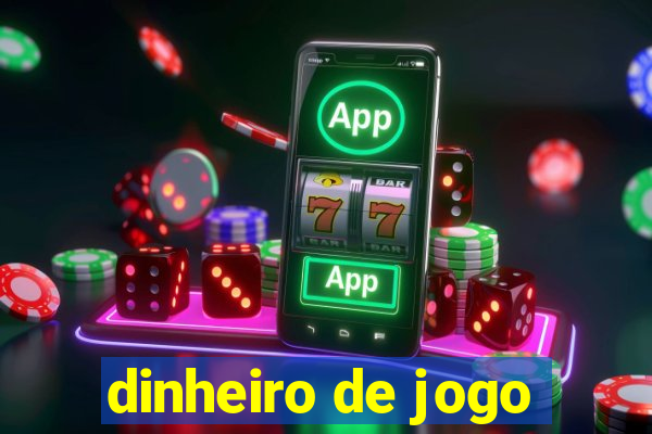 dinheiro de jogo