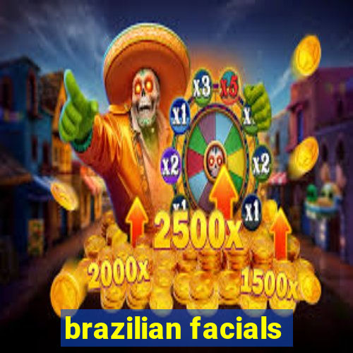 brazilian facials