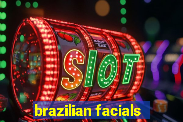 brazilian facials