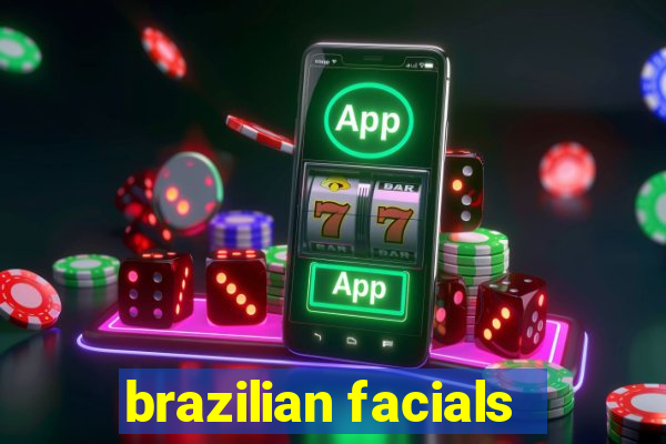 brazilian facials