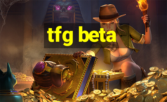 tfg beta