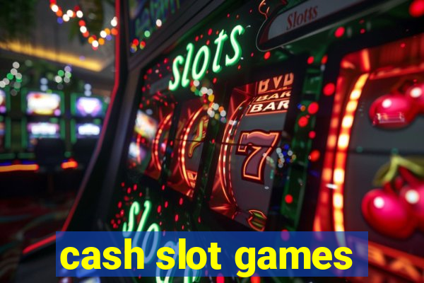 cash slot games