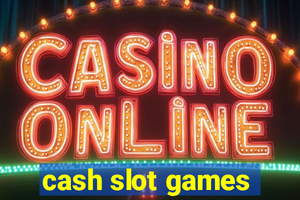 cash slot games