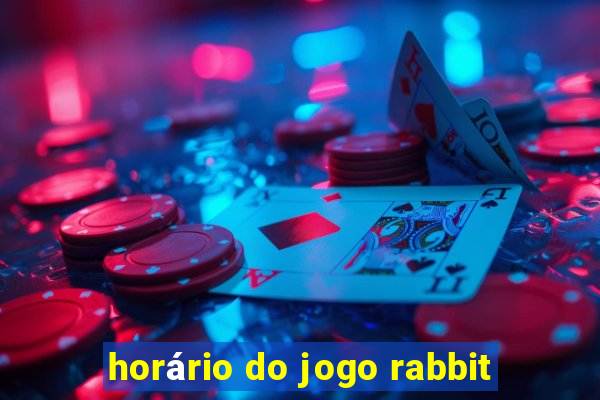 horário do jogo rabbit